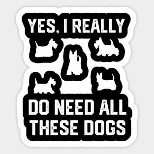 Scottie yes, i really  do need all these dogs Sticker